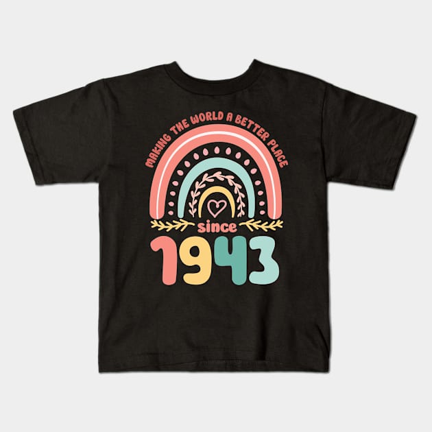 Birthday Making the world better place since 1943 Kids T-Shirt by IngeniousMerch